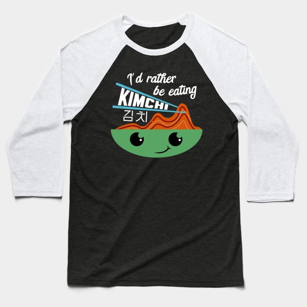 Kimchi Korean Kawai Design, I'd rather be eating Kimchi Baseball T-Shirt by LovableDuck